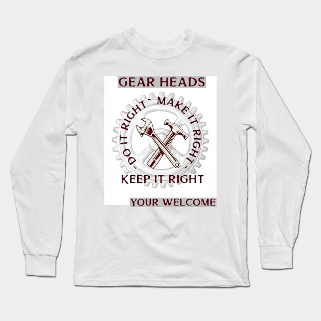 Gear Heads do it right make it right keep it right Long Sleeve T-Shirt by DiMarksales